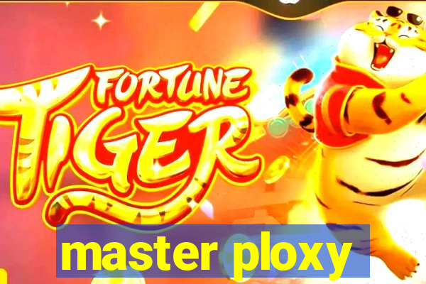 master ploxy